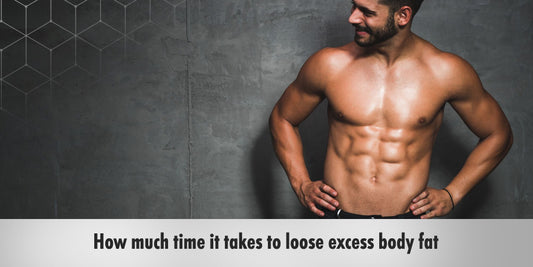 How Much Time It Takes To Loose Excess Body Fat